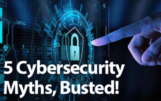 5 Cybersecurity Myths, Busted!